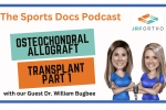 Discussion on Osteochondral Allograft Transplantation with Dr. William Bugbee
